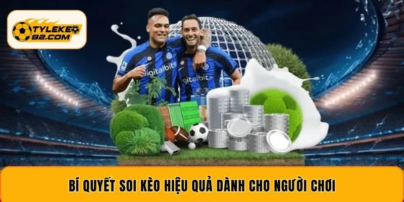 Bí quyết soi kèo hiệu quả dành cho người chơi