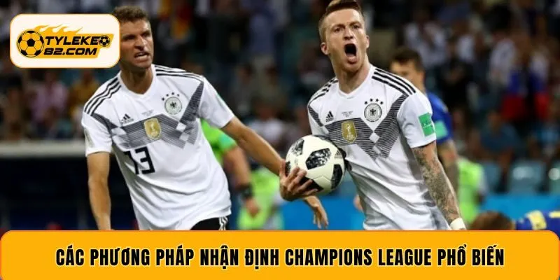 Các phương pháp nhận định Champions League phổ biến