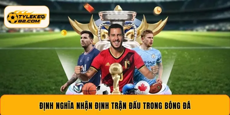Định nghĩa nhận định trận đấu trong bóng đá