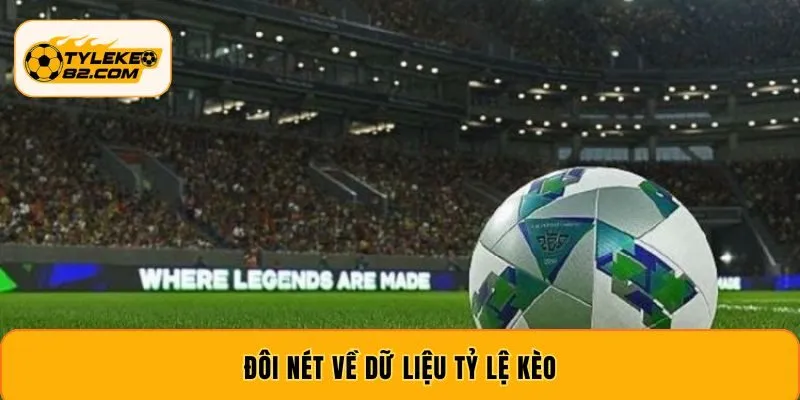 Đôi nét về dữ liệu tỷ lệ kèo
