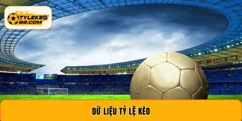 Cập Nhật Dữ Liệu Tỷ Lệ Kèo Chính Xác Và Hiệu Quả 2026