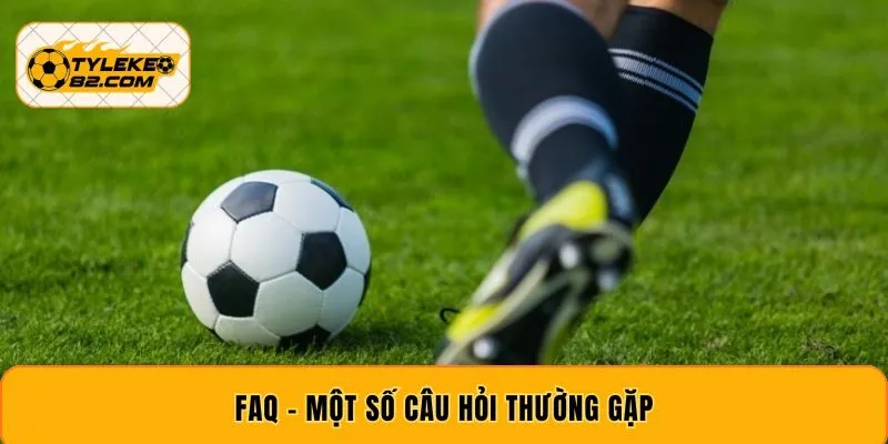 FAQ - Một số câu hỏi thường gặp