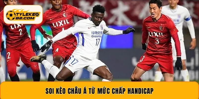 Soi kèo châu á từ mức chấp handicap