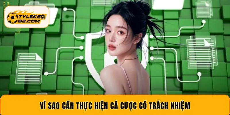 Vì sao cần thực hiện cá cược có trách nhiệm